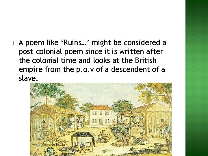 �A poem like ‘Ruins…’ might be considered a post-colonial poem since it is written