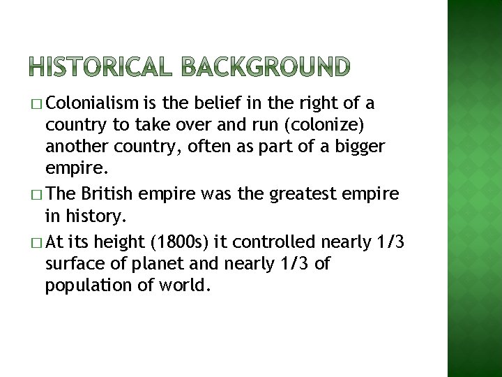 � Colonialism is the belief in the right of a country to take over