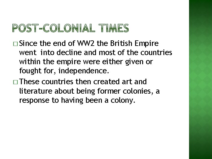 � Since the end of WW 2 the British Empire went into decline and