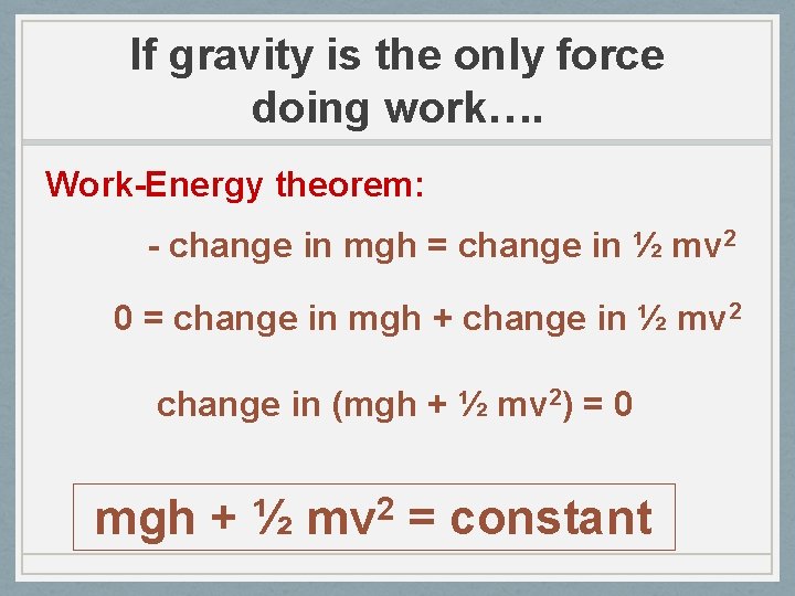 If gravity is the only force doing work…. Work-Energy theorem: - change in mgh