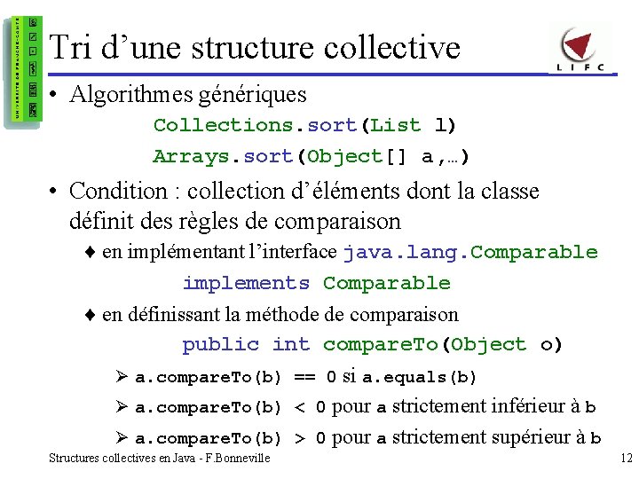 Tri d’une structure collective • Algorithmes génériques Collections. sort(List l) Arrays. sort(Object[] a, …)