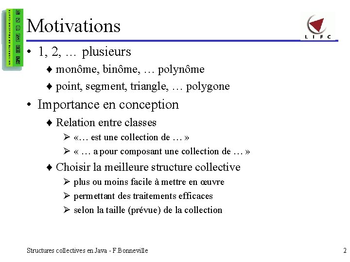 Motivations • 1, 2, … plusieurs ¨ monôme, binôme, … polynôme ¨ point, segment,