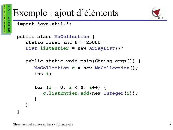 Exemple : ajout d’éléments import java. util. *; public class Ma. Collection { static