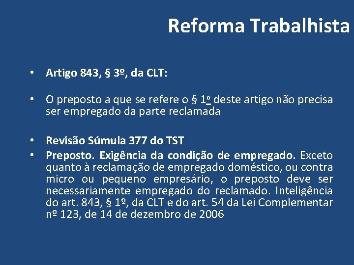 Reforma Trabalhista • Artigo 843, § 3º, da CLT: • O preposto a que