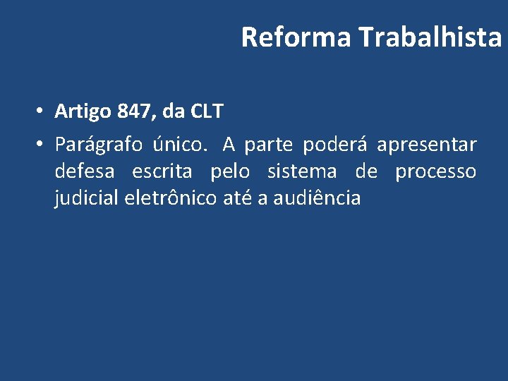 Reforma Trabalhista • Artigo 847, da CLT • Parágrafo único. A parte poderá apresentar