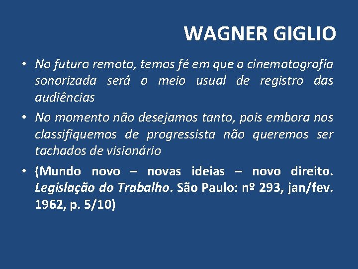WAGNER GIGLIO • No futuro remoto, temos fé em que a cinematografia sonorizada será