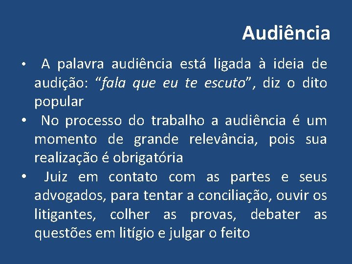 Audiência A palavra audiência está ligada à ideia de audição: “fala que eu te