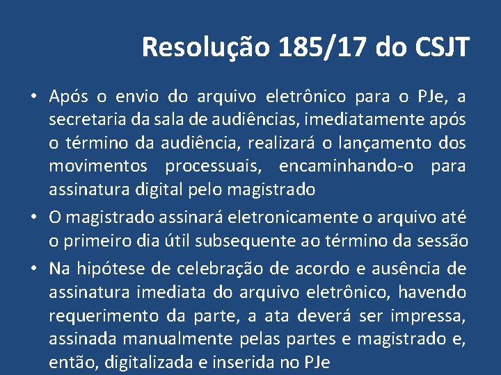 Resolução 185/17 do CSJT • Após o envio do arquivo eletrônico para o PJe,