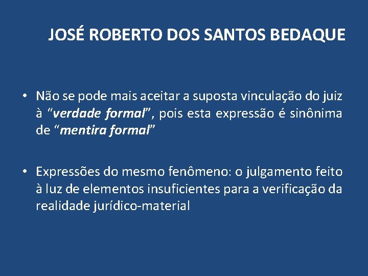 JOSÉ ROBERTO DOS SANTOS BEDAQUE • Não se pode mais aceitar a suposta vinculação