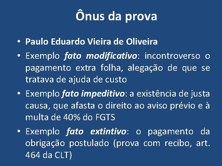 Ônus da prova • Paulo Eduardo Vieira de Oliveira • Exemplo fato modificativo: incontroverso
