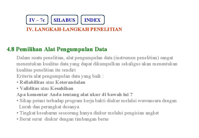 IV – 7 c SILABUS INDEX IV. LANGKAH-LANGKAH PENELITIAN 4. 8 Pemilihan Alat Pengumpulan