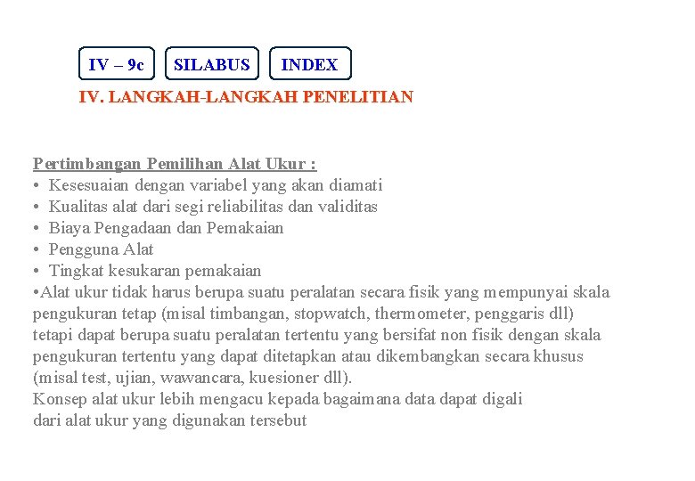 IV – 9 c SILABUS INDEX IV. LANGKAH-LANGKAH PENELITIAN Pertimbangan Pemilihan Alat Ukur :