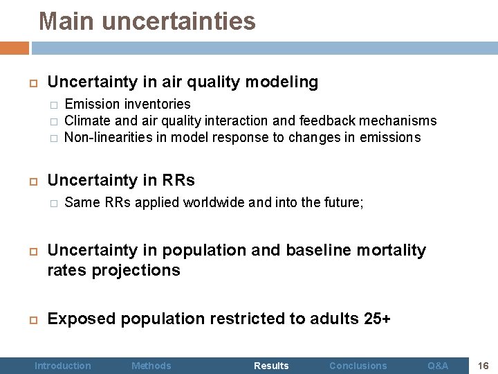 Main uncertainties Uncertainty in air quality modeling � � � Uncertainty in RRs �