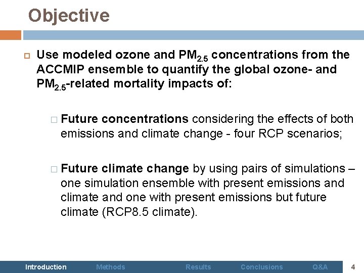 Objective Use modeled ozone and PM 2. 5 concentrations from the ACCMIP ensemble to