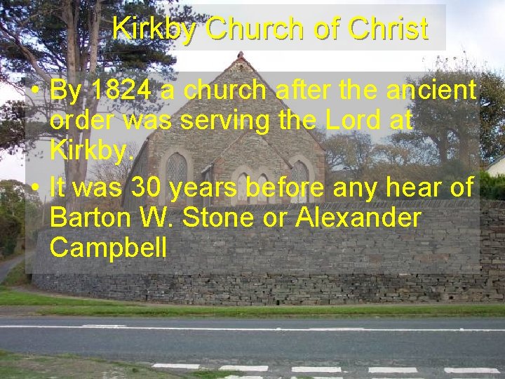 Kirkby Church of Christ • By 1824 a church after the ancient order was