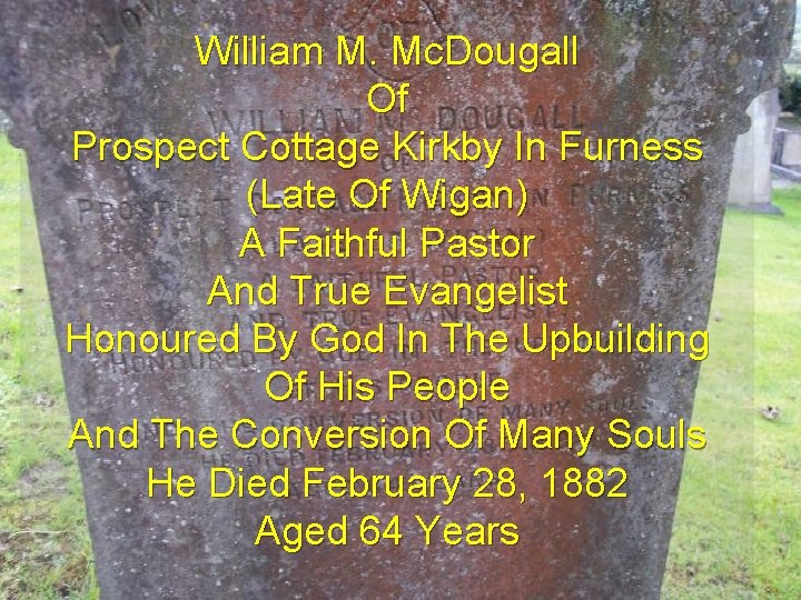 William M. Mc. Dougall Of Prospect Cottage Kirkby In Furness (Late Of Wigan) A