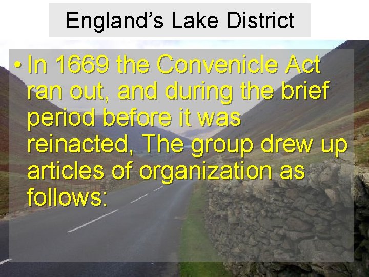 England’s Lake District • In 1669 the Convenicle Act ran out, and during the