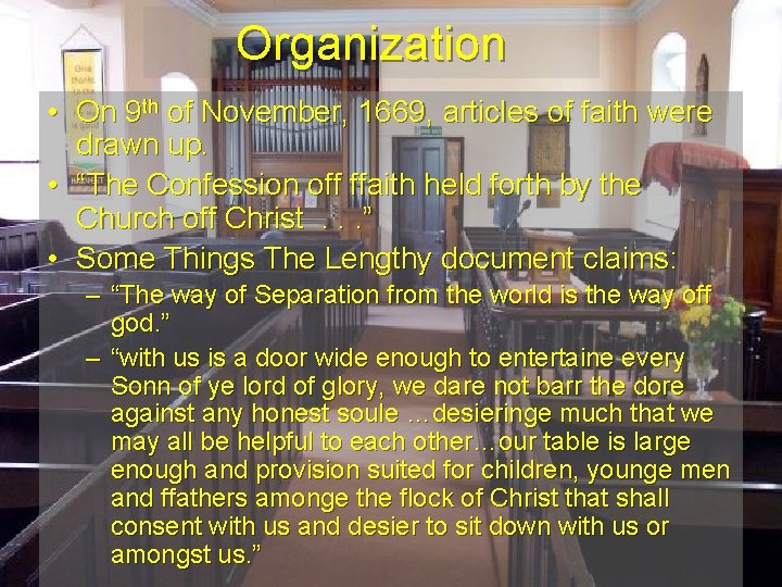 Organization • On 9 th of November, 1669, articles of faith were drawn up.