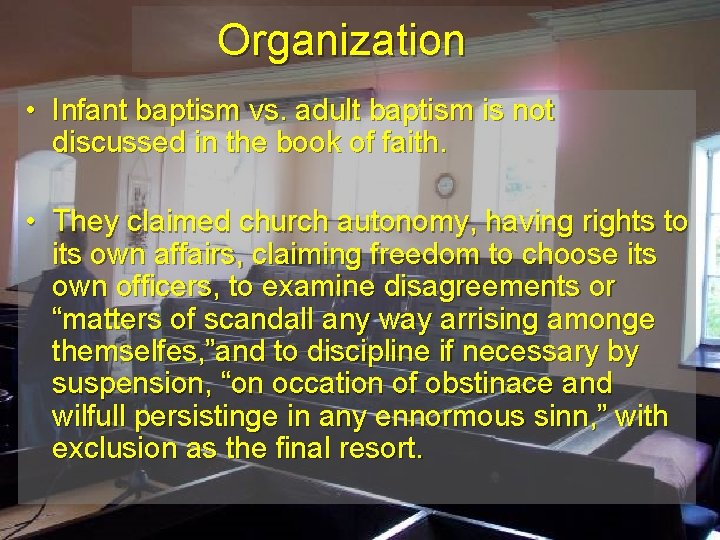 Organization • Infant baptism vs. adult baptism is not discussed in the book of