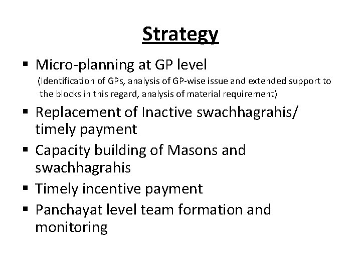 Strategy § Micro-planning at GP level (Identification of GPs, analysis of GP-wise issue and