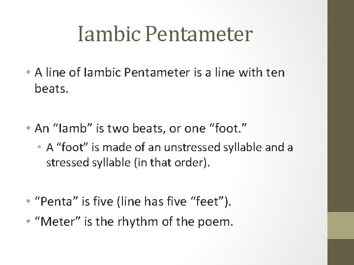 Iambic Pentameter • A line of Iambic Pentameter is a line with ten beats.