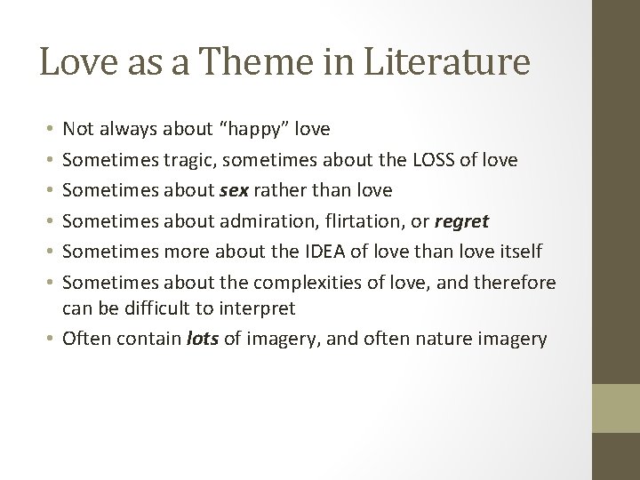 Love as a Theme in Literature Not always about “happy” love Sometimes tragic, sometimes