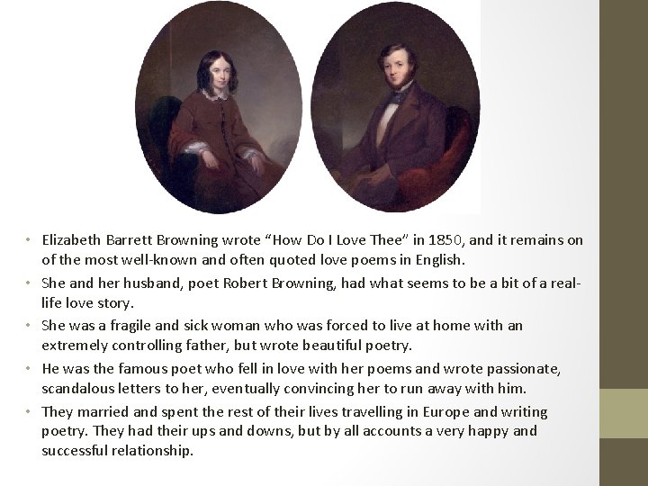  • Elizabeth Barrett Browning wrote “How Do I Love Thee” in 1850, and