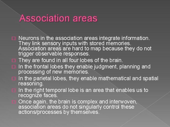 Association areas � � � Neurons in the association areas integrate information. They link