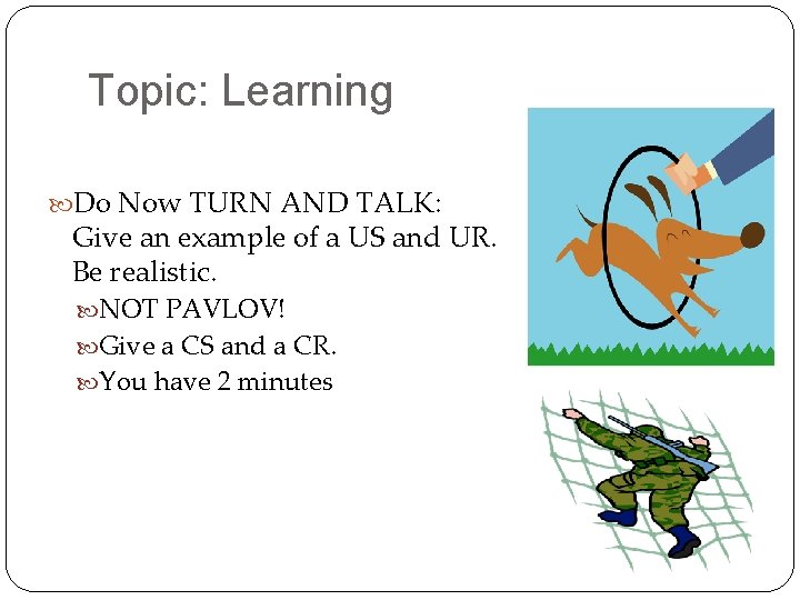 Topic: Learning Do Now TURN AND TALK: Give an example of a US and