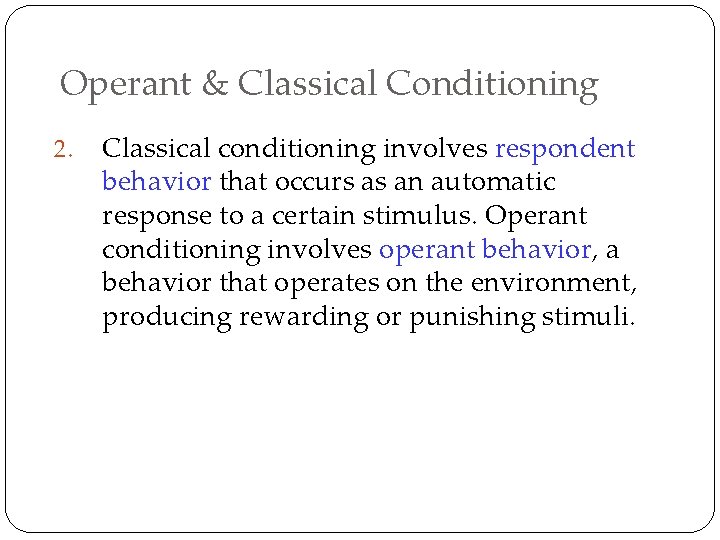 Operant & Classical Conditioning 2. Classical conditioning involves respondent behavior that occurs as an