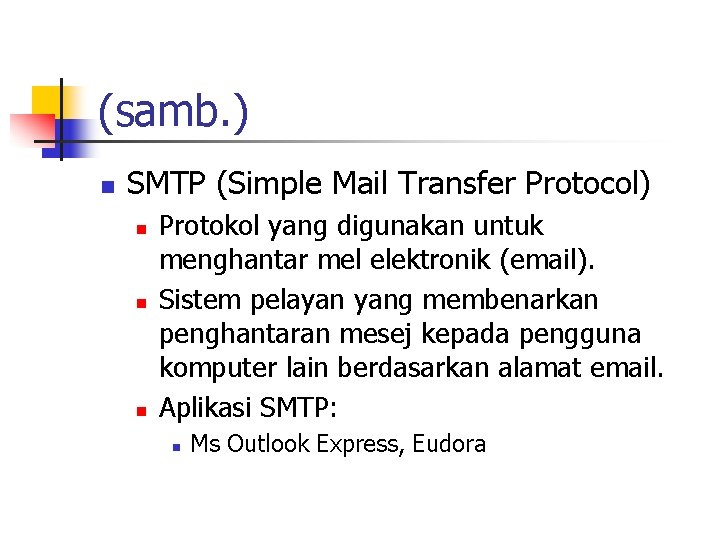 (samb. ) n SMTP (Simple Mail Transfer Protocol) n n n Protokol yang digunakan