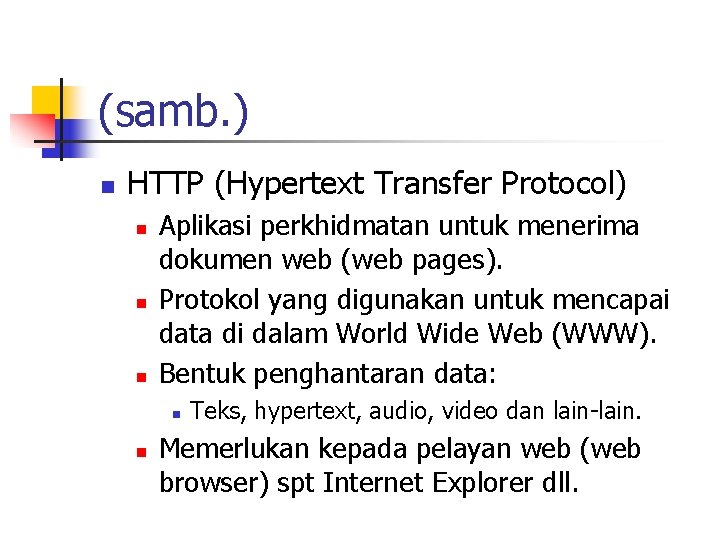 (samb. ) n HTTP (Hypertext Transfer Protocol) n n n Aplikasi perkhidmatan untuk menerima