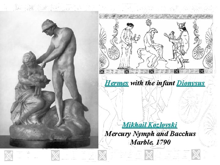 Hermes with the infant Dionysus Mikhail Kozlovski Mercury Nymph and Bacchus Marble, 1790 