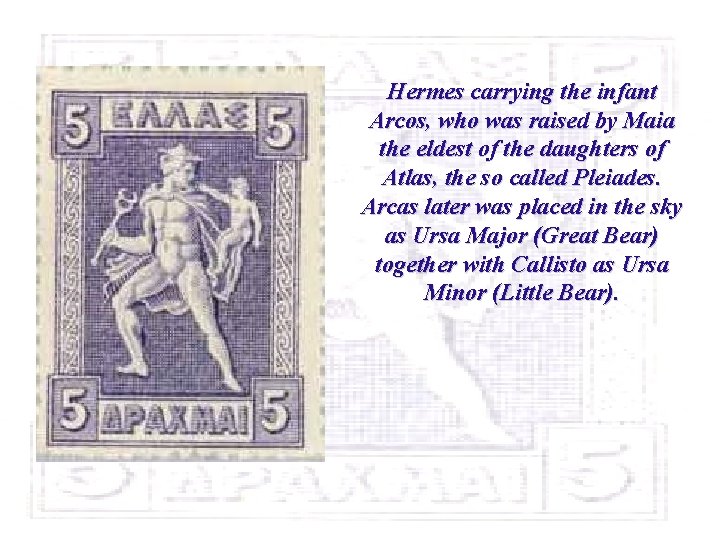 Hermes carrying the infant Arcos, who was raised by Maia the eldest of the