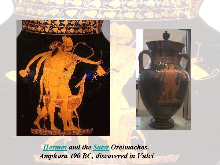 Hermes and the Satyr Oreimachos, Amphora 490 BC, discovered in Vulci 