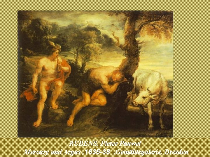 RUBENS, Pieter Pauwel Mercury and Argus , 1635 -38 , Gemäldegalerie, Dresden 