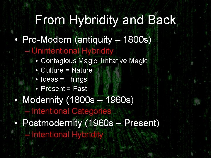 From Hybridity and Back • Pre-Modern (antiquity – 1800 s) – Unintentional Hybridity •