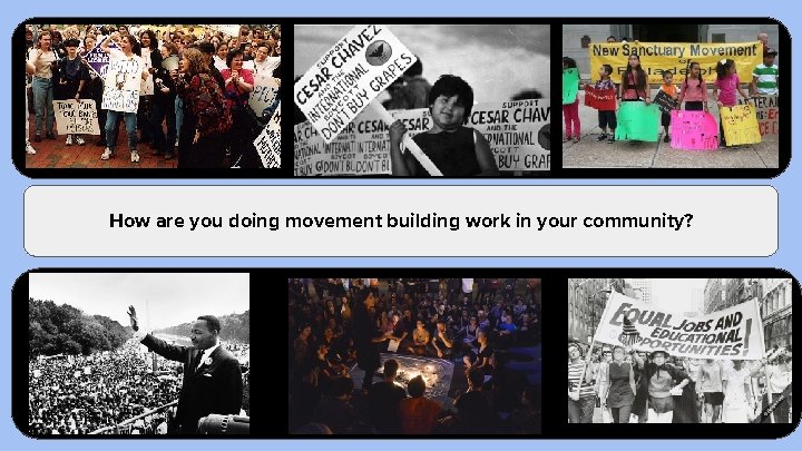 How are you doing movement building work in your community? 