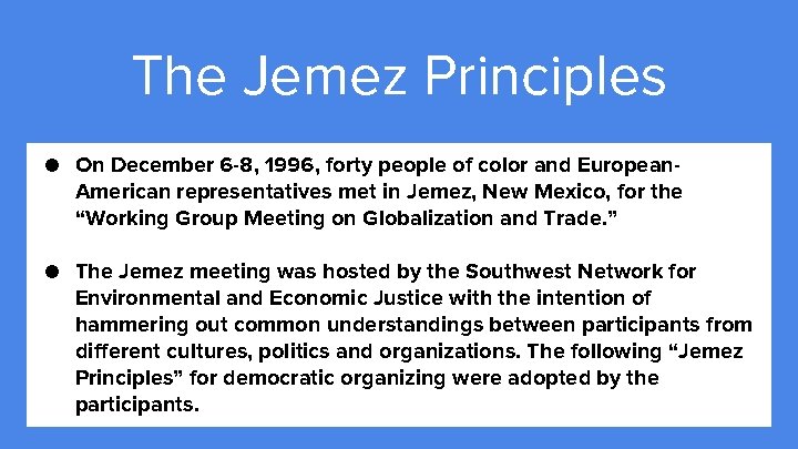 The Jemez Principles ● On December 6 -8, 1996, forty people of color and