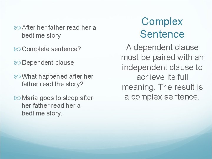  After her father read her a bedtime story Complete sentence? Dependent clause What