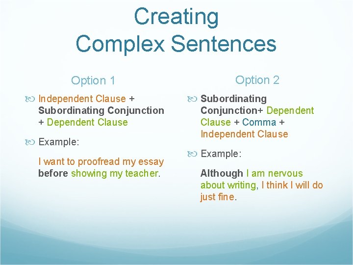 Creating Complex Sentences Option 1 Independent Clause + Subordinating Conjunction + Dependent Clause Example: