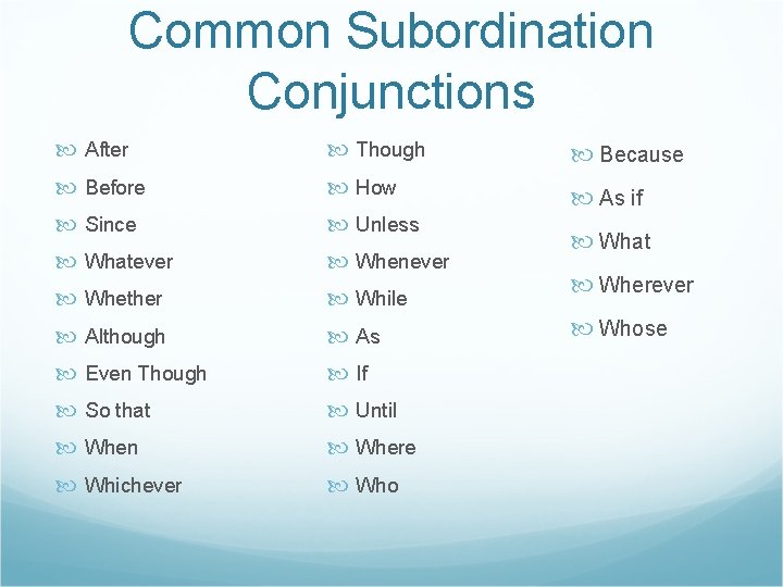 Common Subordination Conjunctions After Though Because Before How Since Unless As if Whatever Whenever
