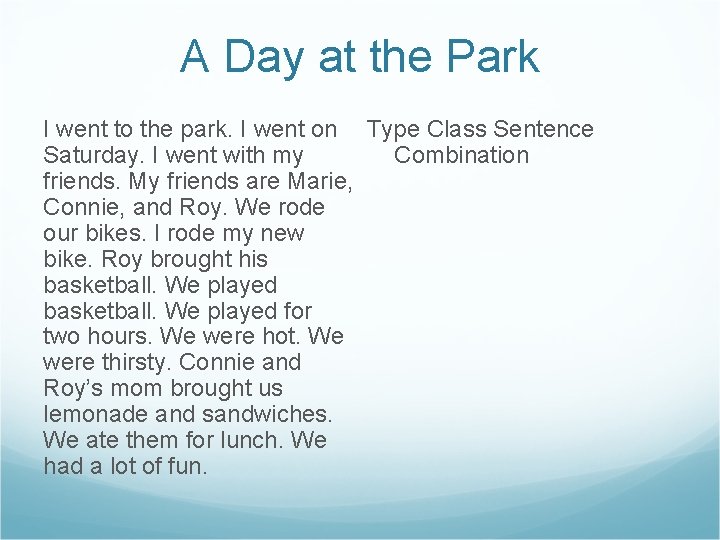 A Day at the Park I went to the park. I went on Type