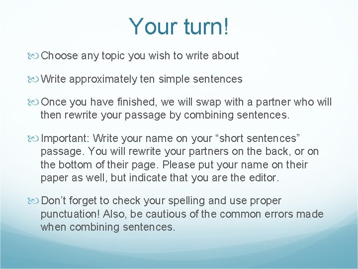 Your turn! Choose any topic you wish to write about Write approximately ten simple