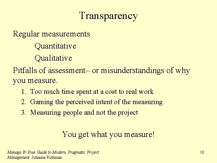 Transparency Regular measurements Quantitative Qualitative Pitfalls of assessment– or misunderstandings of why you measure.
