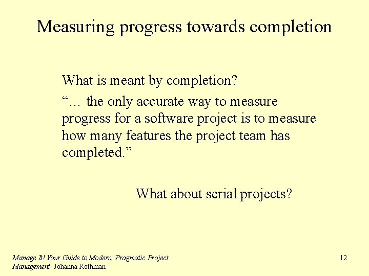 Measuring progress towards completion What is meant by completion? “… the only accurate way