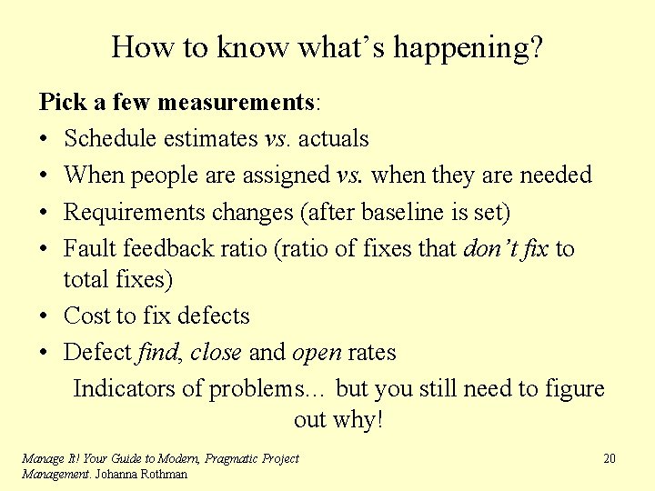 How to know what’s happening? Pick a few measurements: • Schedule estimates vs. actuals