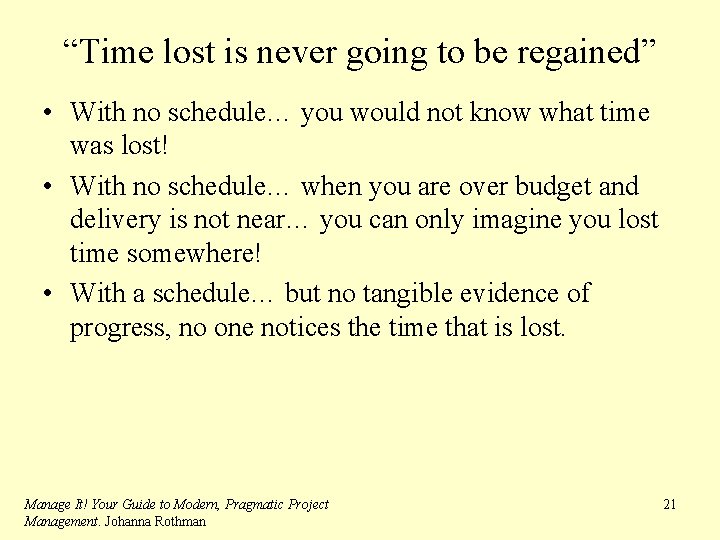“Time lost is never going to be regained” • With no schedule… you would