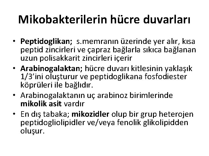 Mikobakterilerin hücre duvarları • Peptidoglikan; s. memranın üzerinde yer alır, kısa peptid zincirleri ve