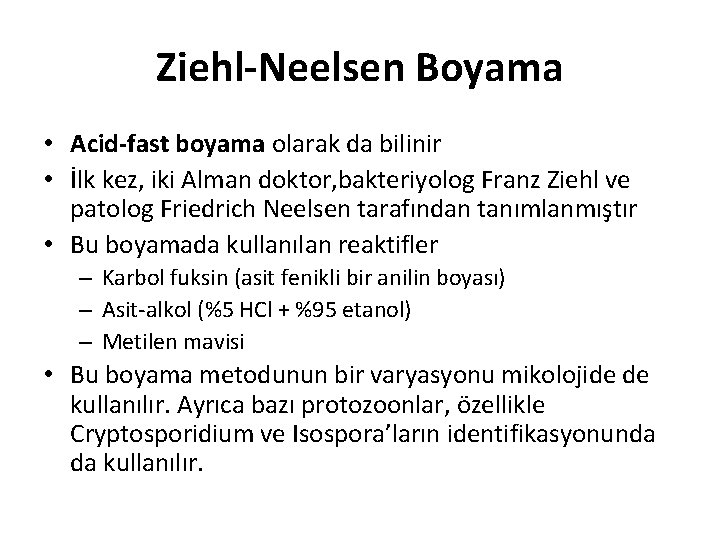 Ziehl-Neelsen Boyama • Acid-fast boyama olarak da bilinir • İlk kez, iki Alman doktor,